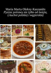 Pyszne potrawy nie tylko od święta, z kuchni polskiej i węgierskiej