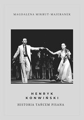Henryk Konwiński. Historia tańcem pisana