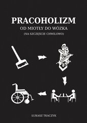 Pracoholizm. Od miotły do wózka (na szczęście chwilowo)