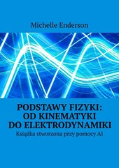 Podstawy Fizyki: Od Kinematyki do Elektrodynamiki