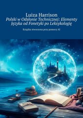 Polski w Odsłonie Technicznej: Elementy Języka od Fonetyki po Leksykologię