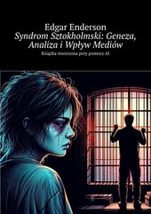 Syndrom Sztokholmski: Geneza, Analiza i Wpływ Mediów