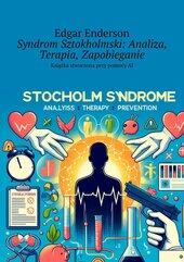 Syndrom Sztokholmski: Analiza, Terapia, Zapobieganie