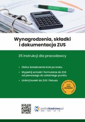 Wynagrodzenia, składki i dokumentacja ZUS 35 instrukcji dla pracodawcy