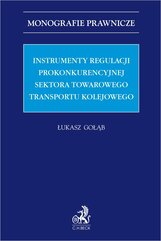 Instrumenty regulacji prokonkurencyjnej sektora towarowego transportu kolejowego