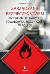 Zarządzanie bezpieczeństwem przewozu drogowego towarów dużego ryzyka w Polsce