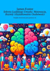 Sekrety Ludzkiego Umysłu: Motywacja, Rozwój i Kształtowanie Osobowości