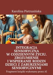 Integracja sensoryczna w codziennym życiu. Zrozumienie i wspieranie rodzin dzieci z zaburzeniami sensorycznymi