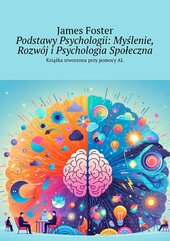 Podstawy Psychologii: Myślenie, Rozwój i Psychologia Społeczna