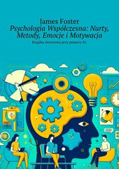 Psychologia Współczesna: Nurty, Metody, Emocje i Motywacja