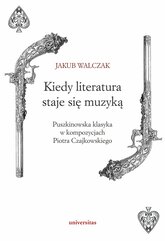 Kiedy literatura staje się muzyką. Puszkinowska klasyka w kompozycjach Piotra Czajkowskiego