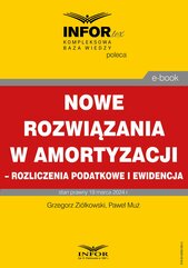 Nowe rozwiązania w amortyzacji – rozliczenie podatkowe i ewidencja