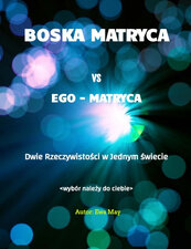 Boska Matryca vs Ego Matryca. Dwie rzeczywistości w jednym świecie