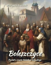 Boleszczyce. Powieść z czasów Bolesława Szczodrego