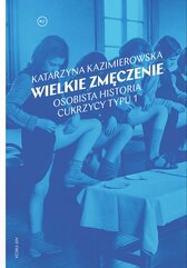 Wielkie zmęczenie. Osobista historia cukrzycy typu 1