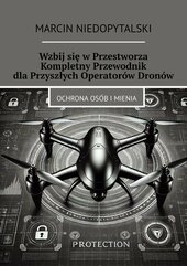 Wzbij się w Przestworza. Kompletny Przewodnik dla Przyszłych Operatorów Dronów