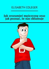 Jak zrozumieć mężczyznę oraz jak poznać, że nas okłamuje