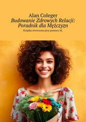 Budowanie Zdrowych Relacji: Poradnik dla Mężczyzn