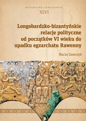 Longobardzko-bizantyńskie relacje polityczne od początków VI wieku do upadku egzarchatu Rawenny