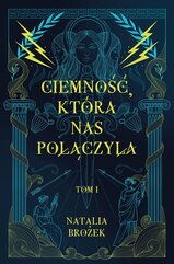 Ciemność, która nas połączyła. Ciemność i jasność. Tom 1