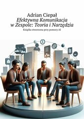 Efektywna Komunikacja w Zespole: Teoria i Narzędzia