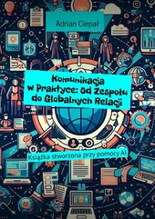 Komunikacja w Praktyce: Od Zespołu do Globalnych Relacji