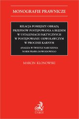 Relacja pomiędzy obrazą przepisów postępowania a błędem w ustaleniach faktycznych w postępowaniu odwoławczym w procesie