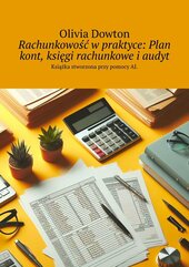 Rachunkowość w praktyce: Plan kont, księgi rachunkowe i audyt