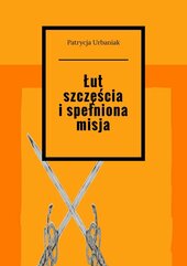 Łut szczęścia i spełniona misja