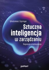 Sztuczna inteligencja w zarządzaniu. Regulacja a konkurencja