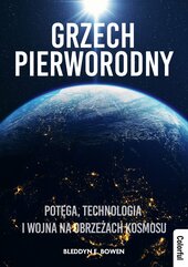 Grzech pierworodny. Potęga, technologia i wojna na obrzeżach kosmosu