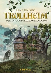 Trollheim. Tajemnica opuszczonego domu