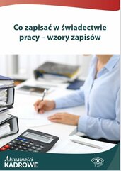 Co zapisać w świadectwie pracy – wzory zapisów