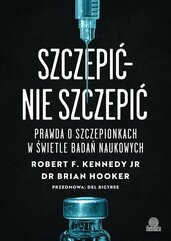 Szczepić – nie szczepić. Prawda o szczepionkach w świetle badań naukowych