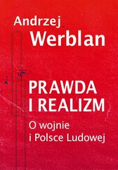 Prawda i realizm. Tom 1. O wojnie i Polsce Ludowej