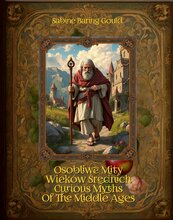 Osobliwe mity Wieków Średnich. Curious Myths Of The Middle Ages