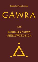 Gawra. Tom 1. Bursztynowa Niedźwiedzica