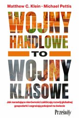 Wojny handlowe to wojny klasowe. Jak narastające nierówności zakłócają rozwój globalnej gospodarki i zagrażają pokojowi