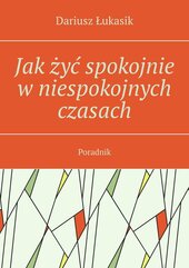 Jak żyć spokojnie w niespokojnych czasach