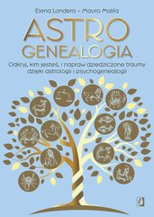 Astrogenealogia. Odkryj, kim jesteś, i napraw dziedziczone traumy dzięki astrologii i psychogenealogii