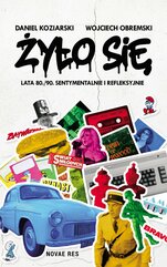 Żyło się. Lata 80./90. sentymentalnie i refleksyjnie