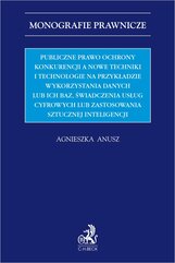 Publiczne prawo ochrony konkurencji a nowe techniki i technologie na przykładzie wykorzystania danych lub ich baz świadczenia