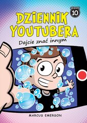 Dziennik Youtubera. Dajcie znać innym. Tom 10