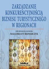 Zarządzanie konkurencyjnością biznesu turystycznego w regionach