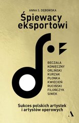 Śpiewacy eksportowi Sukces polskich artystek i artystów operowych