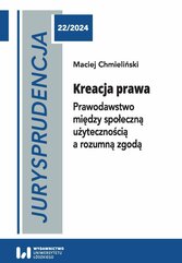 Jurysprudencja 22. Kreacja prawa. Prawodawstwo między społeczną użytecznością a rozumną zgodą