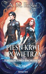 Pieśń krwi i powietrza. Tom 1. Proroctwo Dioriness