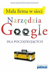 Mała firma w sieci. Narzędzia Google dla początkujących