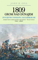 1809 Grom nad Dunajem. Zwycięstwo Napoleona nad Habsburgami. Tom 2