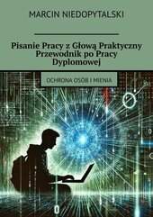 Pisanie Pracy z Głową Praktyczny Przewodnik po Pracy Dyplomowej